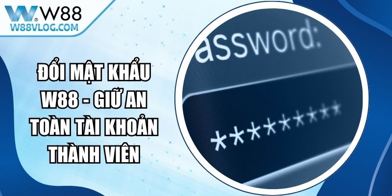 Đổi Mật Khẩu W88